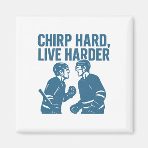 Chirp Hard Live Harder Hockey Trash Talk Quote  Magnet
