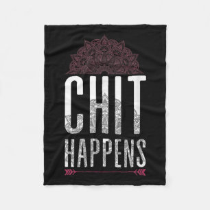 Chit Happens Funny Mandala Spiritual Yoga Meditati Fleece Blanket