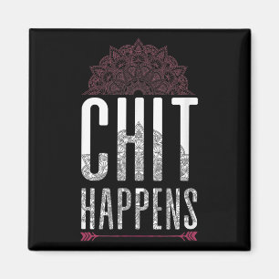 Chit Happens Funny Mandala Spiritual Yoga Meditati Magnet