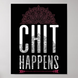 Chit Happens Funny Mandala Spiritual Yoga Meditati Poster