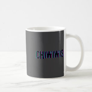Chiwiwis - Funny Quote  Coffee Mug
