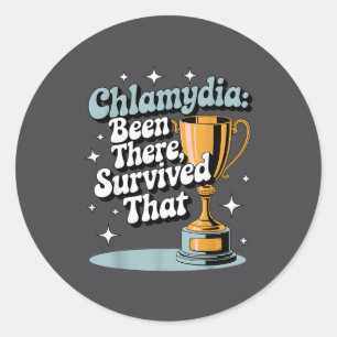 Chlamydia_ Been There, Survived That Funny Design Classic Round Sticker