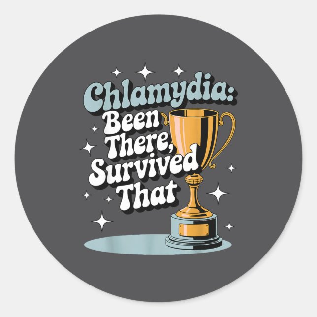 Chlamydia_ Been There, Survived That Funny Design  Classic Round Sticker (Front)