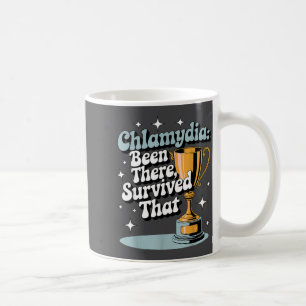Chlamydia_ Been There, Survived That Funny Design  Coffee Mug