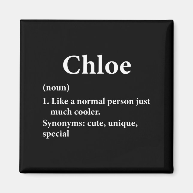 Chloe Name Definition Funny D  Magnet (Front)