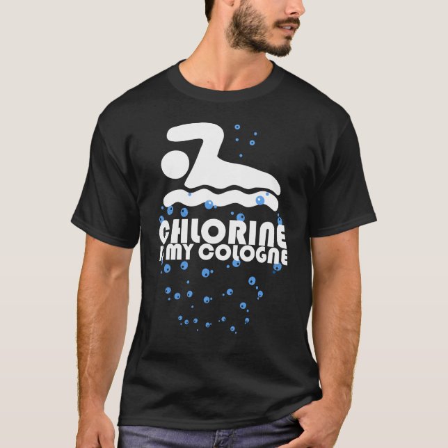 Chlorine is my cologne gift swimmer swim T-Shirt (Front)
