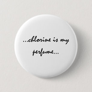 Chlorine is My Perfume 6 Cm Round Badge