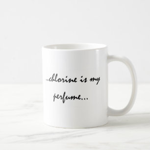 Chlorine is My Perfume Coffee Mug