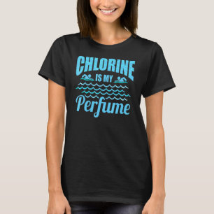 Chlorine Is My Perfume Fun Swimmer Swimming Coach T-Shirt