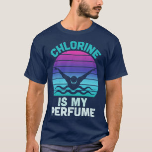 Chlorine is My Perfume Funny Swim Swimming T-Shirt