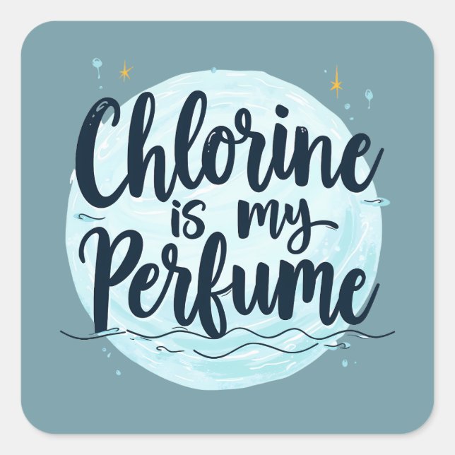 Chlorine Is My Perfume Funny Swimming Quote Square Sticker (Front)