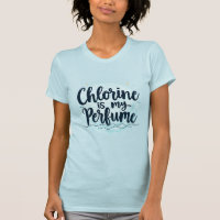 Chlorine Is My Perfume Funny Swimming Quote