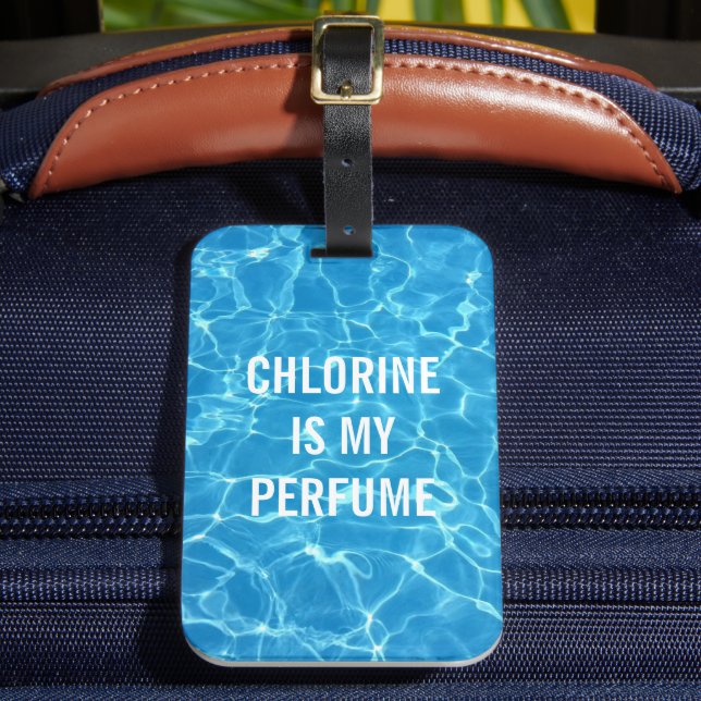 Chlorine Is My Perfume Luggage Tag (Front Insitu 2)