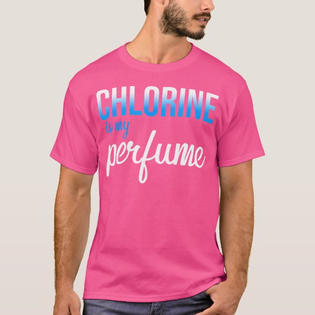 Chlorine Is My Perfume Swim Funny Swimmers Water P T-Shirt (Front)