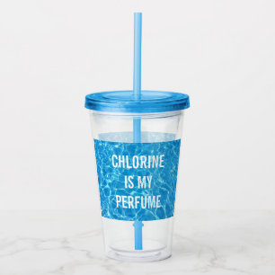 Chlorine Is My Perfume Swimming Pool Typographic Acrylic Tumbler