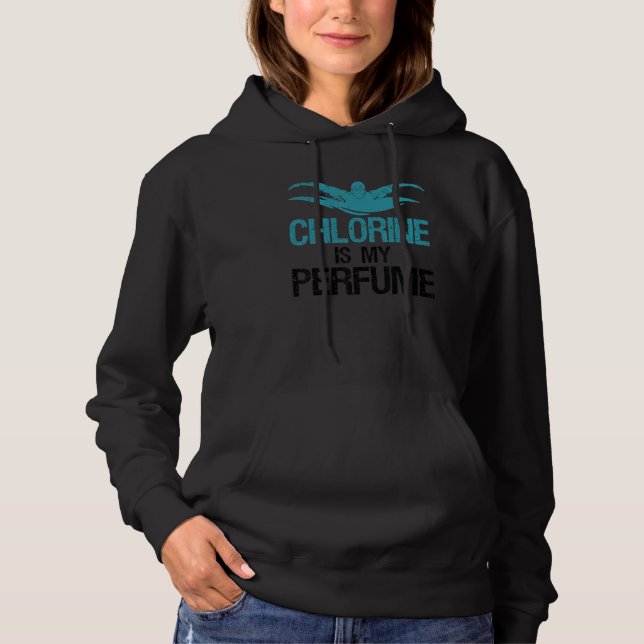 Chlorine Is My Perfume Swimming Swim Swimmer Hoodie (Front)