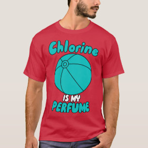 Chlorine Is My Perfume T-Shirt