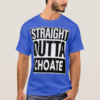 Choate Name Straight Outta Choate T-Shirt