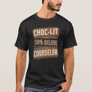 Choc-lit 100 Melanin Counselor Proud Black History T-Shirt