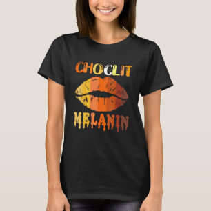 Choc Lit Lips Melanin Poppin Drip Women Kiss Lip   T-Shirt