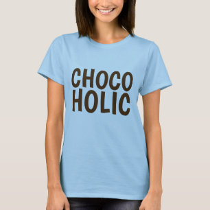 CHOCOHOLIC T-shirts, Chocolate Lover T-Shirt
