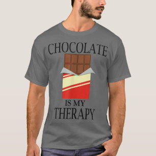 Chocolate as Therapy Delicious Sweets Chocolatier  T-Shirt