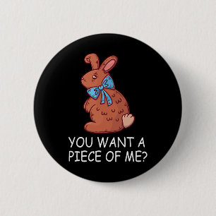 Chocolate Bunny Do You Want Piece Of Me Funny East 6 Cm Round Badge