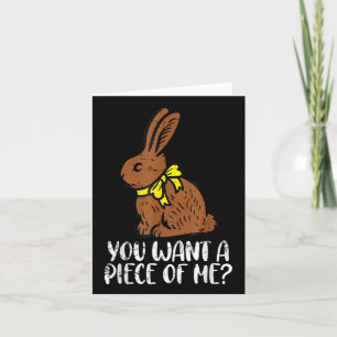 Chocolate Bunny Do You Want Piece Of Me Funny East Card