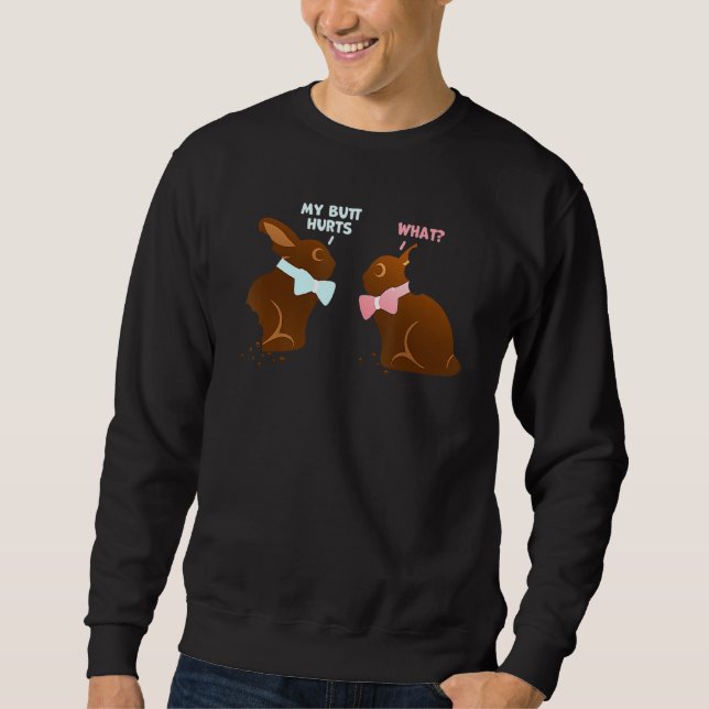 Chocolate Bunny Easter Basket Funny Teens My Butt  Sweatshirt (Front)