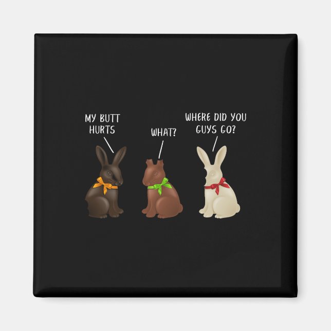 Chocolate Bunny Funny Easter Where Did You Guys Go Magnet (Front)