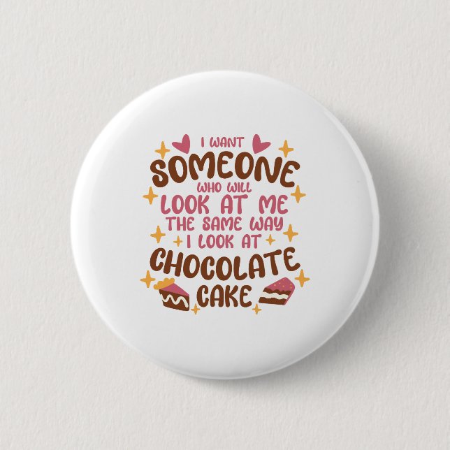 Chocolate Cake Quote 6 Cm Round Badge (Front)