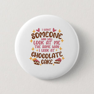 Chocolate Cake Quote 6 Cm Round Badge