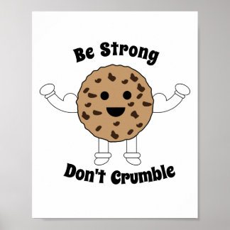 Chocolate Chip Cookie Be Strong Funny Personalise Poster