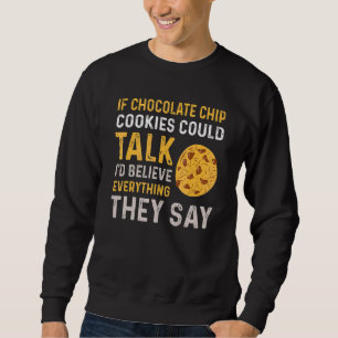 Chocolate Chip Cookie Saying Christmas Cookies Sweatshirt