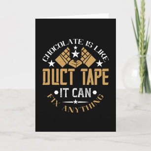 Chocolate - Chocolate Is Like Duct Tape Card