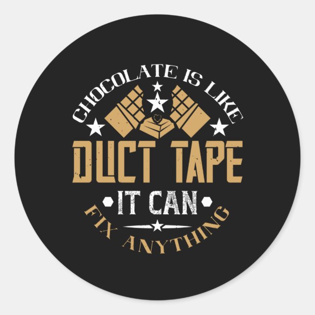 Chocolate - Chocolate Is Like Duct Tape Classic Round Sticker (Front)