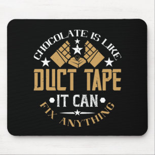Chocolate - Chocolate Is Like Duct Tape Mouse Mat
