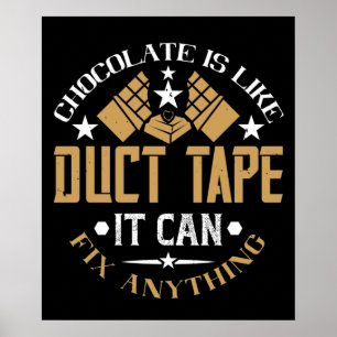 Chocolate - Chocolate Is Like Duct Tape Poster
