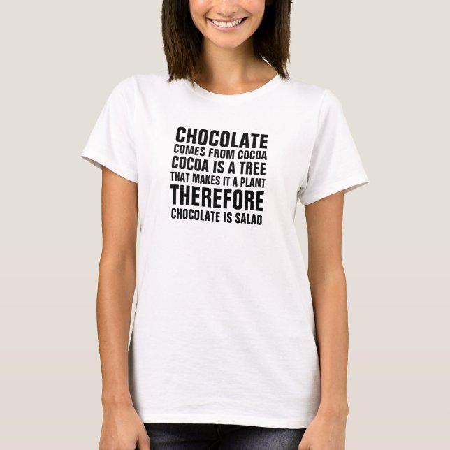 Chocolate comes from cocoa, cocoa is a tree, that T-Shirt (Front)