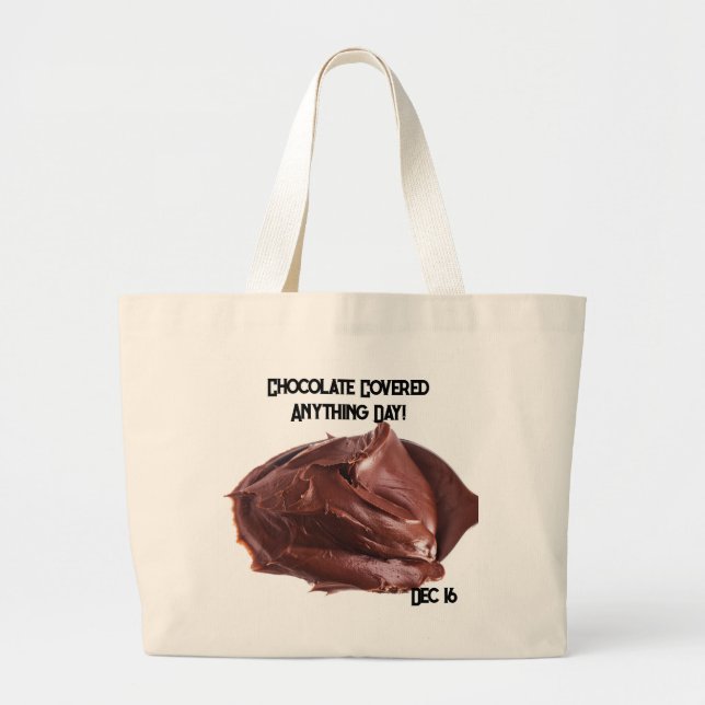 Chocolate Covered Anything Day Large Tote Bag (Front)