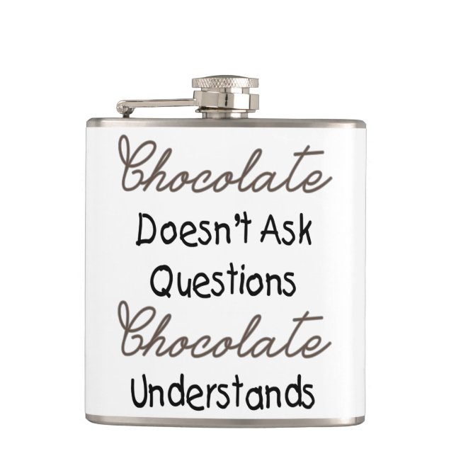 Chocolate Doesn't Ask Questions, Funny Quote Hip Flask (Front)