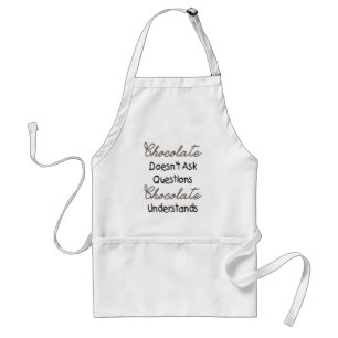 Chocolate Doesn't Ask Questions, Funny Quote Standard Apron