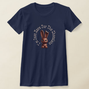 Chocolate Easter Bunny – I’m Just Here For The... T-Shirt