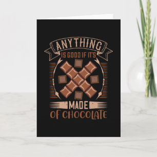 Chocolate - Good When Made Of Chocolate Card