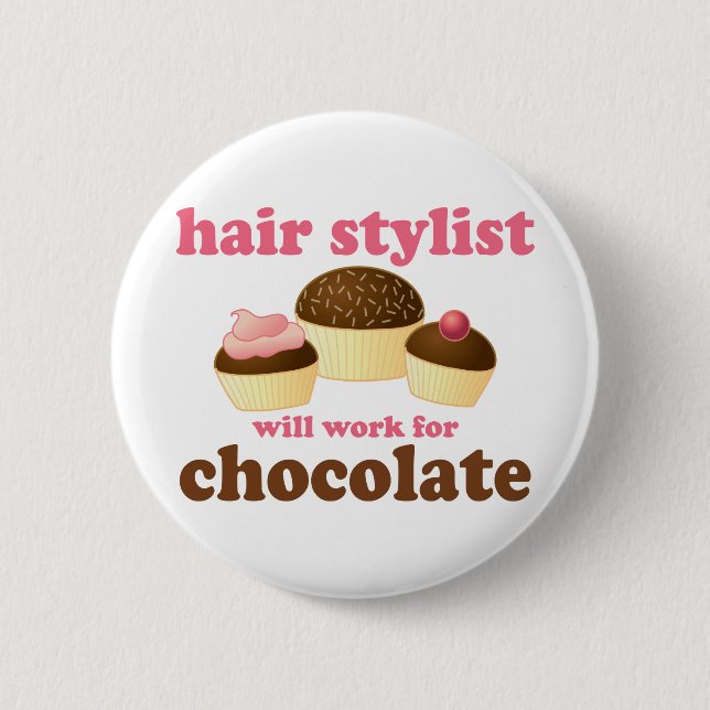 Chocolate Hair Stylist Occupation Gift 6 Cm Round Badge (Front)