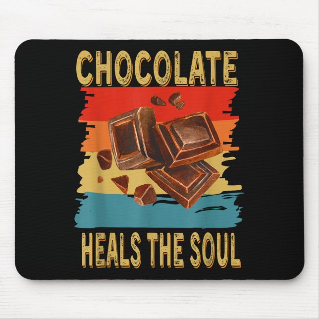 Chocolate Heals The Soul Funny Chocolate Lovers Re Mouse Mat (Front)
