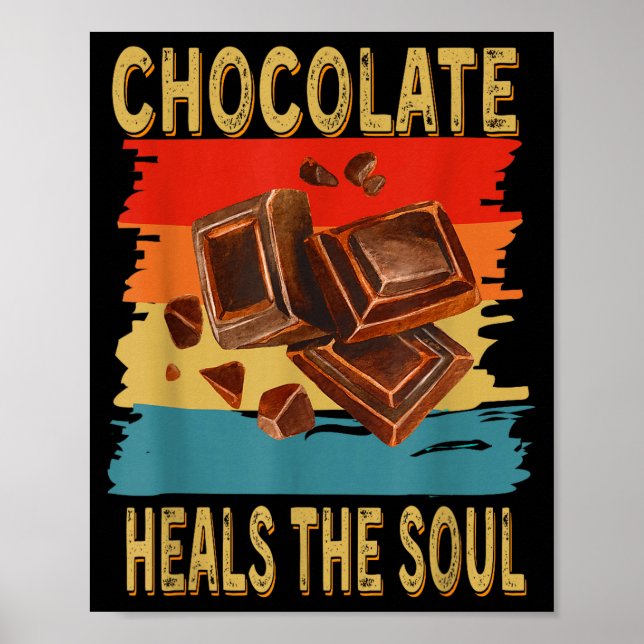 Chocolate Heals The Soul Funny Chocolate Lovers Re Poster (Front)