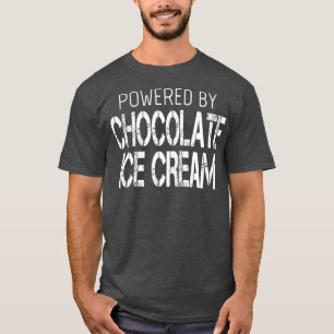 Chocolate Ice Cream Lover Powered By Chocolate T-Shirt