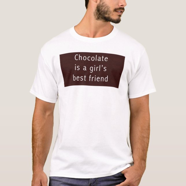 Chocolate is a girl's best friend. T-Shirt (Front)