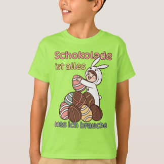 Chocolate is all I need T-Shirt